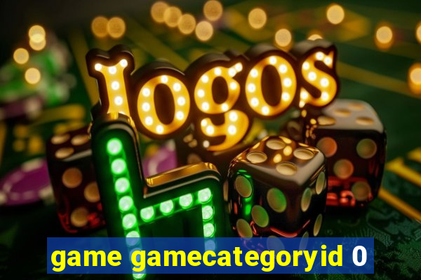 game gamecategoryid 0